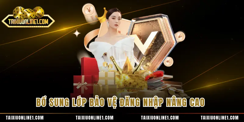 Bổ sung lớp bảo vệ đăng nhập nâng cao