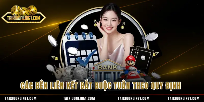 Các bên liên kết bắt buộc tuân theo quy định