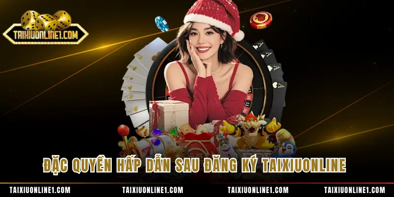 Đăng Ký Tài Xỉu Online- Khởi Tạo Tài Khoản Nhanh Chóng 3 Đặc quyền hấp dẫn sau đăng ký TAIXIUONLINE