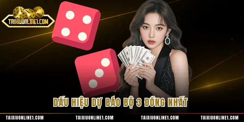 Bão Trong Tài Xỉu - Cơ Hội Thắng Lớn Từ Bộ 3 Đồng Nhất 3 Dấu hiệu dự báo bộ 3 đồng nhất