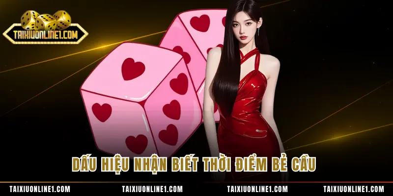 Cách Chơi Bẻ Cầu Tài Xỉu - Đón Đầu Sự Thay Đổi Nhịp Xúc Xắc 3 Dấu hiệu nhận biết thời điểm bẻ cầu