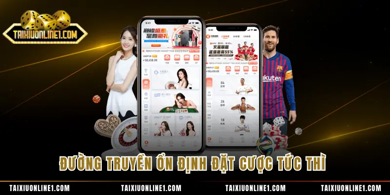 Đường truyền ổn định đặt cược tức thì