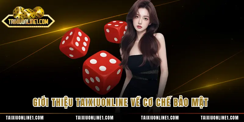 Giới Thiệu Tài Xỉu Online - Thương Hiệu Cá Cược Đẳng Cấp 3 Giới thiệu TAIXIUONLINE về cơ chế bảo mật