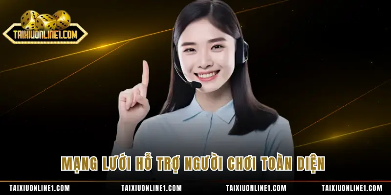 Mạng lưới hỗ trợ người chơi toàn diện