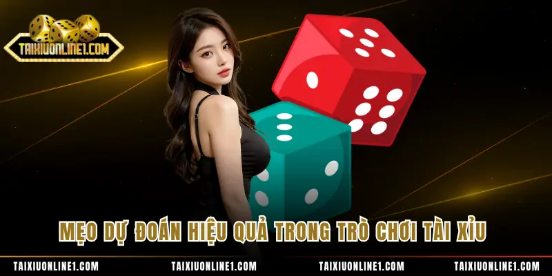 Mẹo dự đoán hiệu quả trong trò chơi tài xỉu