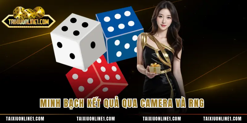 Minh bạch kết quả qua camera và RNG