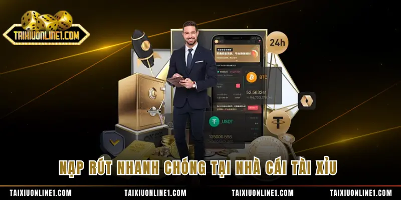 Nạp rút nhanh chóng tại nhà cái tài xỉu