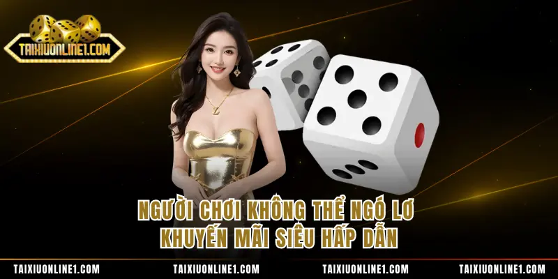 Người chơi không thể ngó lơ khuyến mãi siêu hấp dẫn