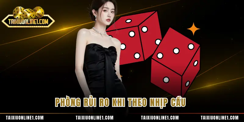 Cầu 1-1 Tài Xỉu - Kỹ Thuật Nhận Diện Và Cách Cược Hiệu Quả 4 Phòng rủi ro khi theo nhịp cầu