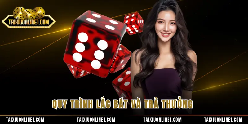 Quy trình lắc bát và trả thưởng