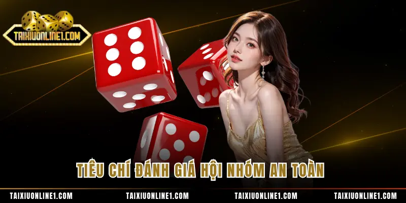 Tiêu chí đánh giá hội nhóm an toàn